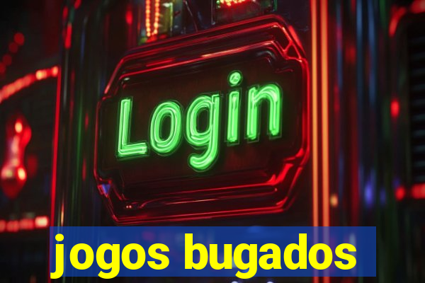 jogos bugados